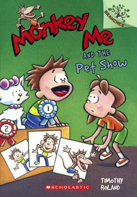 Monkey Me and the Pet Show by Timothy Roland