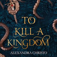 To Kill a Kingdom by Alexandra Christo