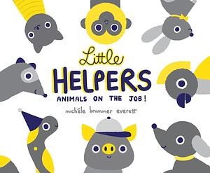 Little Helpers: Animals on the Job! by Michéle Brummer Everett, Michéle Brummer Everett