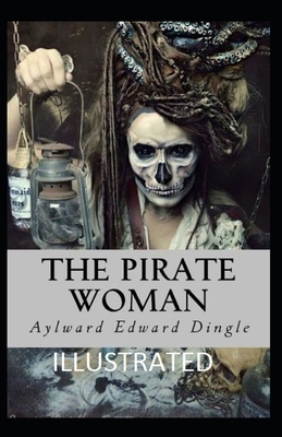 The Pirate Woman Illustrated by Aylward Edward Dingle