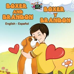 Boxer and Brandon Boxer y Brandon: English Spanish Bilingual Edition by Kidkiddos Books, Inna Nusinsky