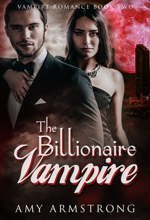 The Billionaire Vampire by Amy Armstrong