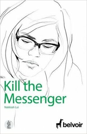 Kill the Messenger by Nakkiah Lui