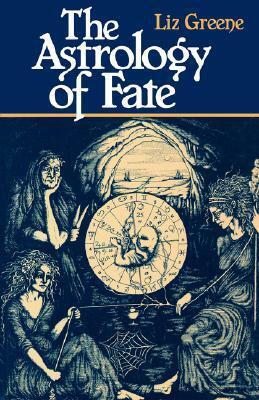 The Astrology of Fate by Liz Greene