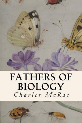 Fathers of Biology by Charles McRae