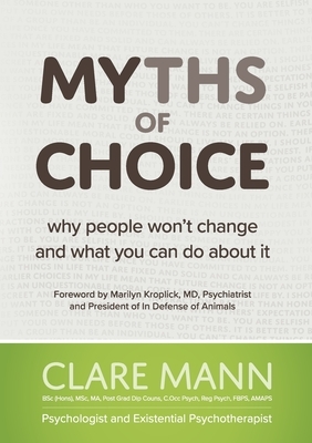 Myths of Choice: Why people won't change and what you can do about it by Clare Mann