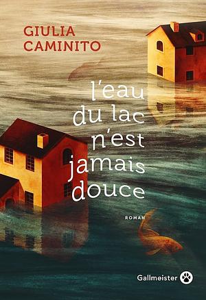 L'eau du lac n'est jamais douce by Giulia Caminito