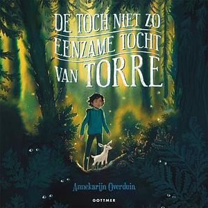 De Toch Niet Zo Eenzame Tocht Van Torre by Annekarijn Overduin