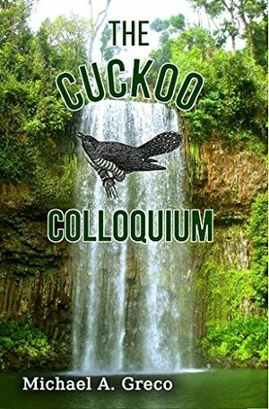 The Cuckoo Colloquium by Michael A. Greco