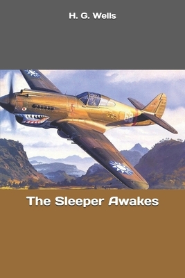 The Sleeper Awakes by H.G. Wells