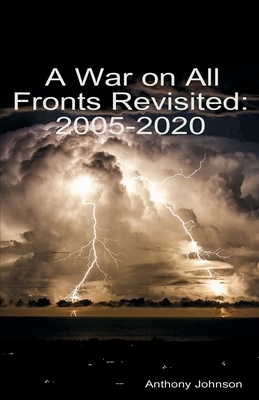 A War on All Fronts Revisited: 2005 - 2020 by Anthony Johnson