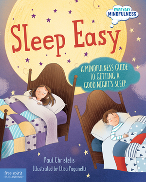 Sleep Easy: A Mindfulness Guide to Getting a Good Night's Sleep by Elisa Paganelli, Paul Christelis
