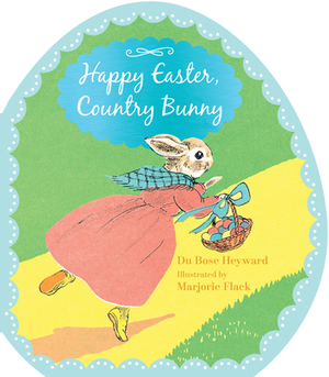 Happy Easter, Country Bunny (Shaped Board Book) by Dubose Heyward
