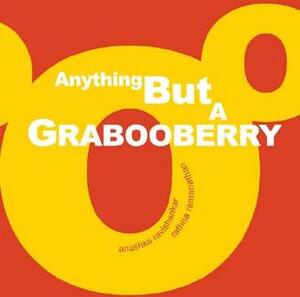 Anything But a Grabooberry by Rathna Ramanathan, Anushka Ravishankar