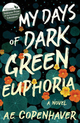 My Days of Dark Green Euphoria: A novel by A.E. Copenhaver