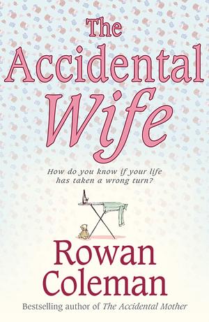 The Accidental Wife by Rowan Coleman