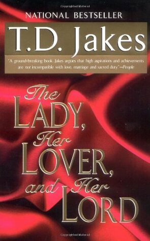 The Lady, Her Lover, and Her Lord by T.D. Jakes