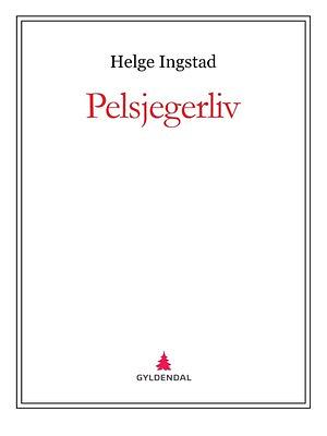 Pelsjegerliv by Helge Ingstad