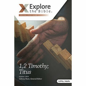 Explore the Bible: 1, 2 Timothy; Titus (Summer 2019) by Dean Register, Johnny Hunt