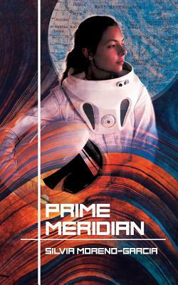 Prime Meridian by Silvia Moreno-Garcia