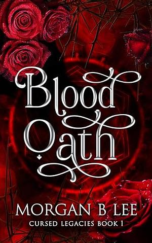 Blood Oath by Morgan B. Lee | The StoryGraph