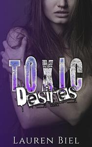 Toxic Desires by Lauren Biel