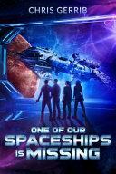 One of Our Spaceships is Missing by Chris Gerrib, Chris Gerrib