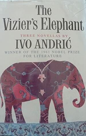 The Vizier's Elephant and Other Stories by Ivo Andrić