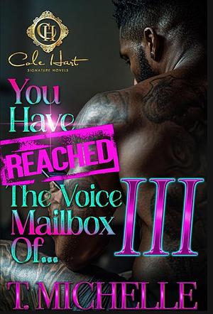 You Have Reached The Voice Mailbox Of...: An African American Romance 3 by T. Michelle