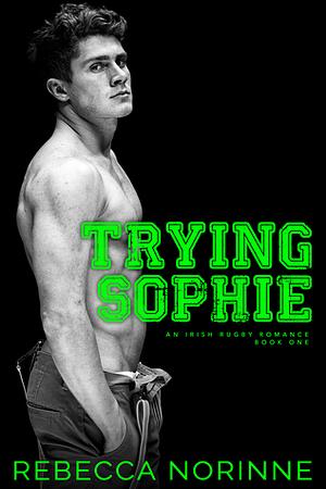 Trying Sophie by Rebecca Norinne