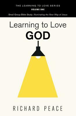 Learning to Love God by Richard Peace