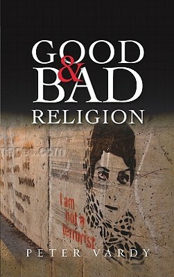 Good and Bad Religion by Peter Vardy