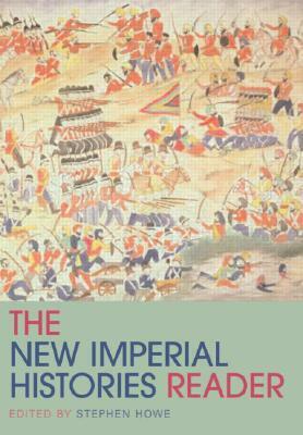 The New Imperial Histories Reader by Stephen Howe