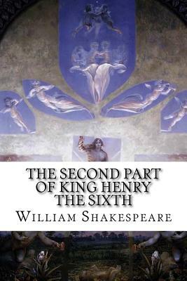 The Second Part of King Henry the Sixth by William Shakespeare