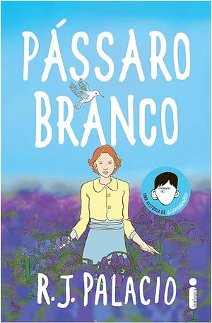 Pássaro Branco by Rachel Agavino, R.J. Palacio