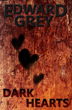 Dark Hearts by Edward Grey, Jay Wilson