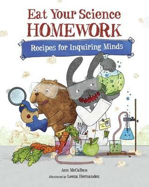 Eat Your Science Homework: Recipes for Inquiring Minds by Ann McCallum