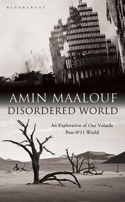 Disordered World: Setting a New Course for the Twenty-First Century by Amin Maalouf