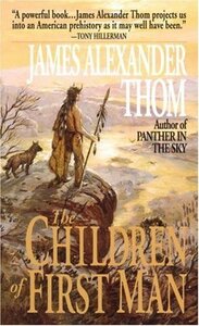 The Children of First Man by James Alexander Thom