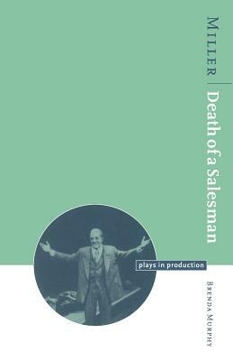 Miller: Death of a Salesman by Brenda Murphy