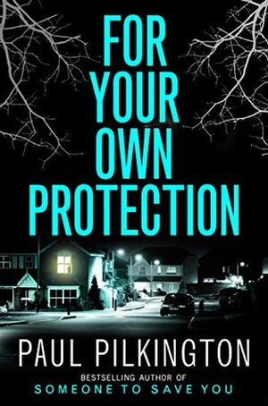 For Your Own Protection by Paul Pilkington
