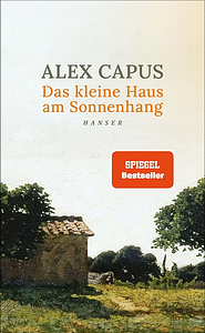 Das kleine Haus am Sonnenhang by Alex Capus