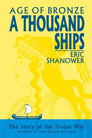 Age of Bronze, Vol. 1: A Thousand Ships by Eric Shanower
