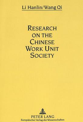 Research on the Chinese Work Unit Society by Han Lin Li, Hanlin Li, Qi Wang