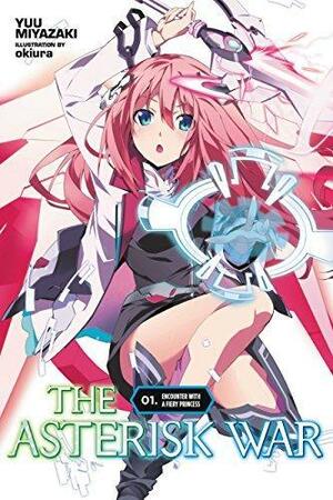 The Asterisk War, Vol. 1 (light novel): Encounter with a Fiery Princess by Yuu Miyazaki, Yuu Miyazaki