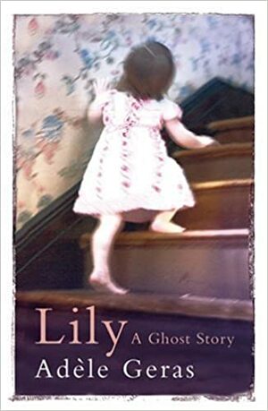 Lily: A Ghost Story by Adèle Geras