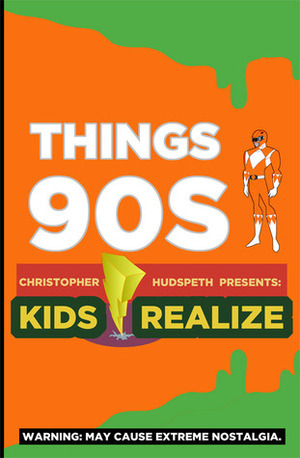 Things 90s Kids Realize (Volume 1) by Christopher Eric Hudspeth