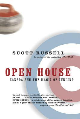 Open House: Canada and the Magic of Curling by Scott Russell