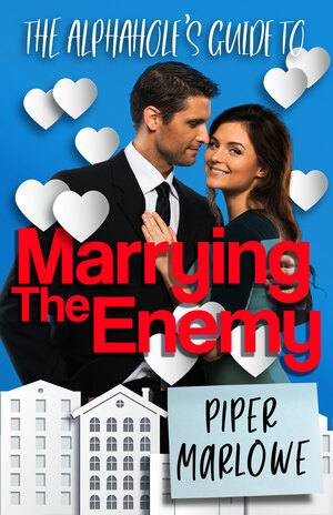 The Alphahole's Guide to Marrying Your Enemy by Piper Marlowe