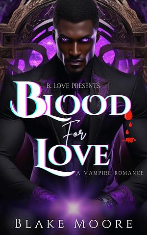 Blood for Love: A Vampire Romance by Blake Moore